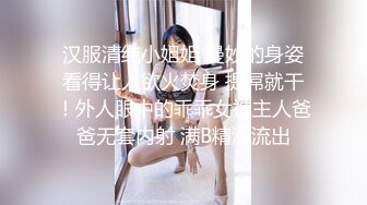 东莞约的厂妹露脸口交，无套抽插