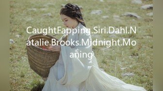 CaughtFapping.Siri.Dahl.Natalie.Brooks.Midnight.Moaning